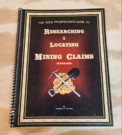 The Gold Prospector's Guide to Researching and Locating Mining Claims